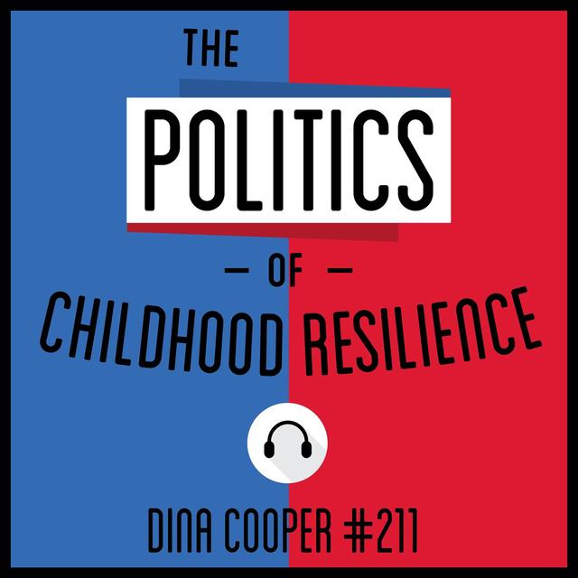 211: The Politics of Childhood Resilience - Dina Cooper - podcast episode cover