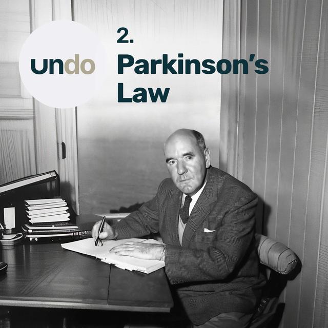 Work expands to fill the time available – Parkinson’s Law - podcast episode cover