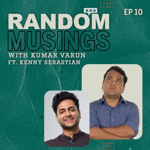 Random Musings Season 2 | Episode 10 ft. Kenny Sebastian - podcast episode cover