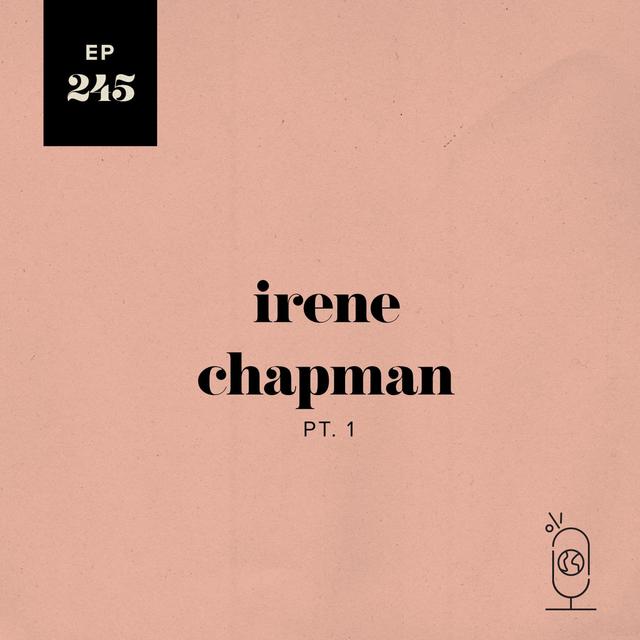 Irene Chapman Part 1 - podcast episode cover