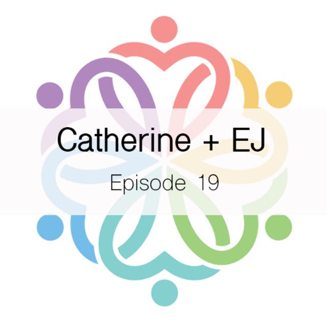 Ep 19 - Catherine + EJ - podcast episode cover
