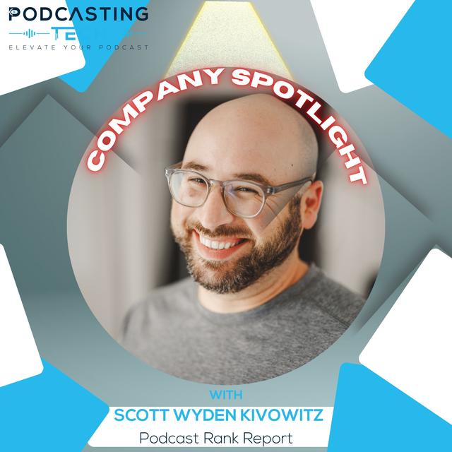 Unveiling Podcast Rank Report with Scott Wyden Kivowitz - podcast episode cover