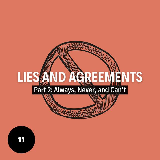 Lies and Agreements Part 2: Always, Never, and Can’t - podcast episode cover