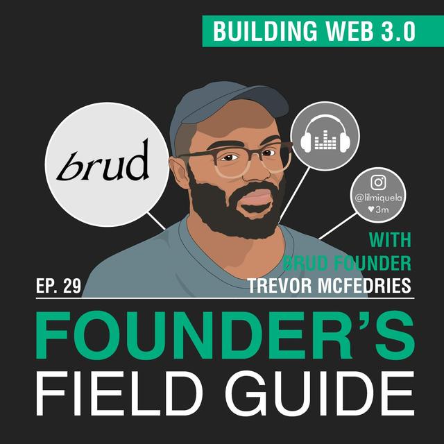 Trevor McFedries - Building Web 3.0 - [Founder’s Field Guide, EP. 29] - podcast episode cover