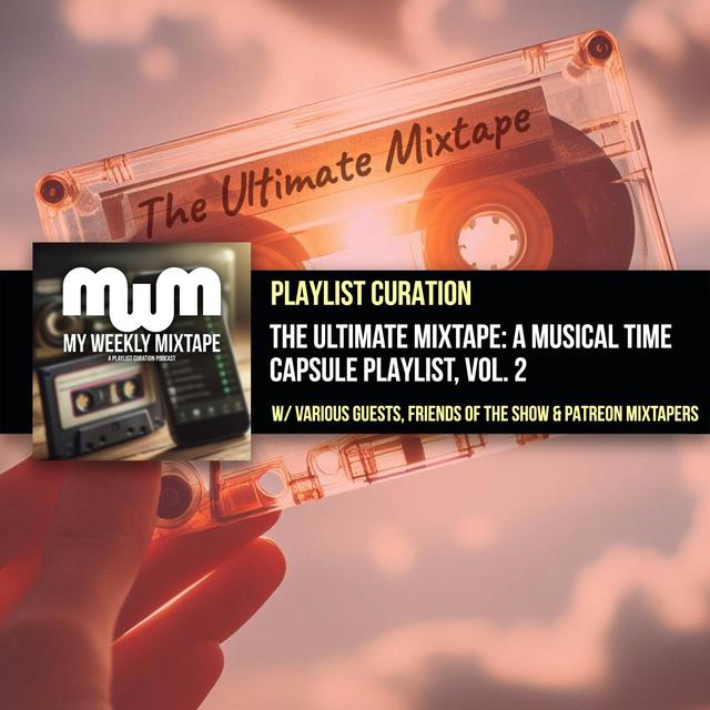 The Ultimate Mixtape: A Musical Time Capsule Playlist, Vol. 2 - podcast episode cover