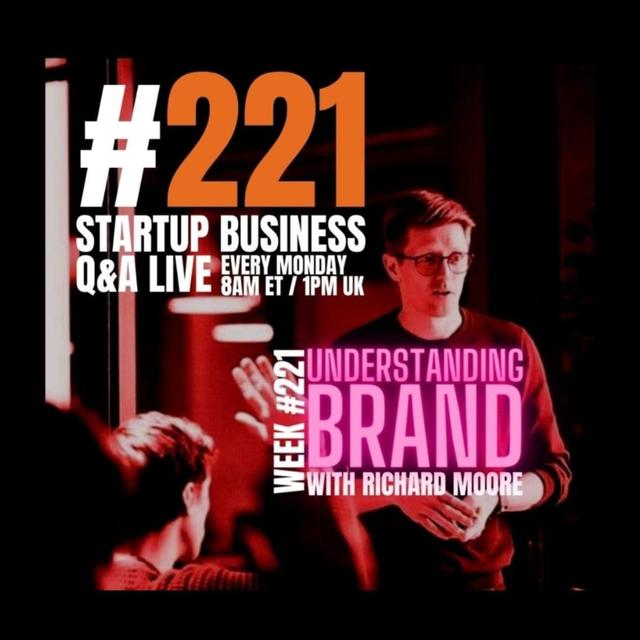 Understanding Brand - Startup Q&A LIVE: Week #221 - podcast episode cover