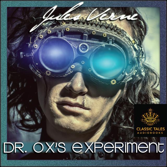 Ep. 1020, Dr. Ox's Experiment, Part 2 of 2, by Jules Verne VINTAGE - podcast episode cover
