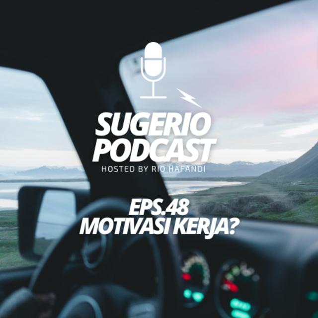 48. Ngapain kita kerja (Sugerio Podcast) - podcast episode cover