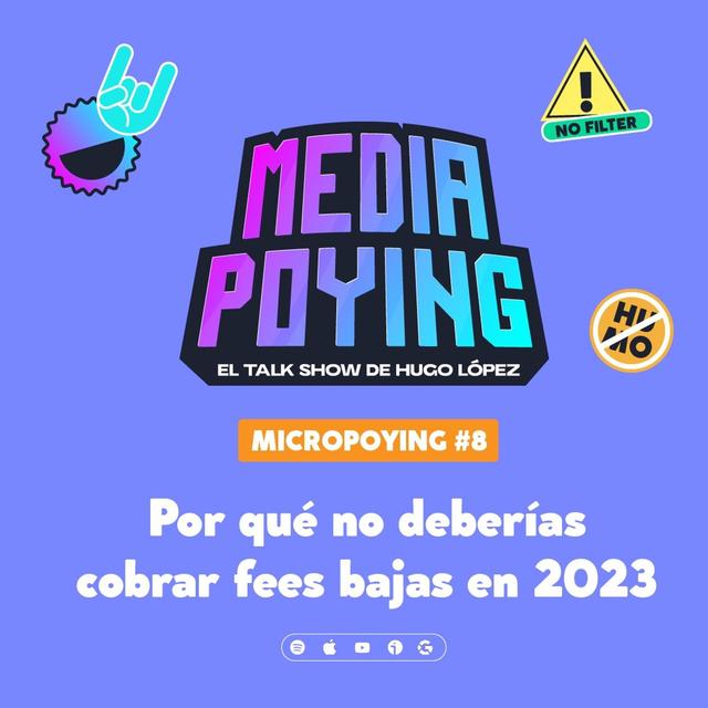 Por qué no deberías cobrar fees bajas en 2023 | Micropoying 08 - podcast episode cover