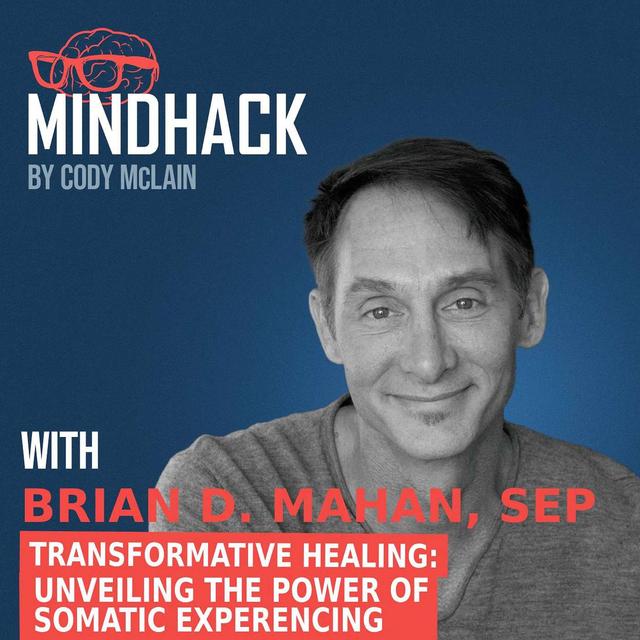 Transformative Healing: Unveiling the Power of Somatic Experiencing with Brian D. Mahan | Ep. 046 - podcast episode cover