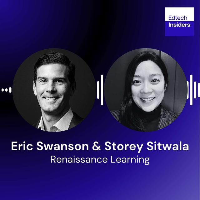 How Renaissance Learning Built a Unified Edtech Ecosystem – With Eric Swanson & Storey Sitwala - podcast episode cover