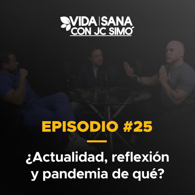 ¿Actualidad, Reflexión y Pandemia de Qué? - Ep. 25 - podcast episode cover
