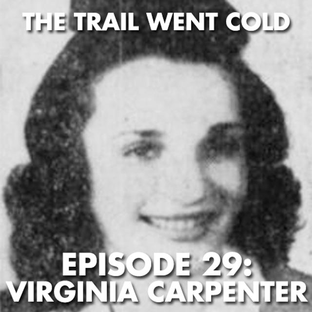 The Trail Went Cold - Episode 29 - Virginia Carpenter - podcast episode cover