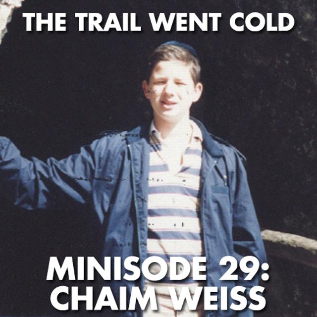The Trail Went Cold - Minisode 29 - Chaim Weiss - podcast episode cover