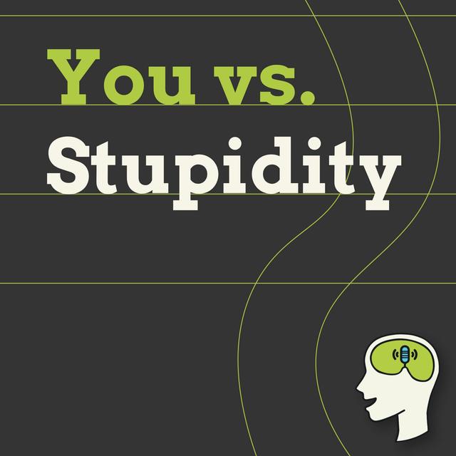 The 7 types of stupidity: the human flaws more important than brainpower - podcast episode cover