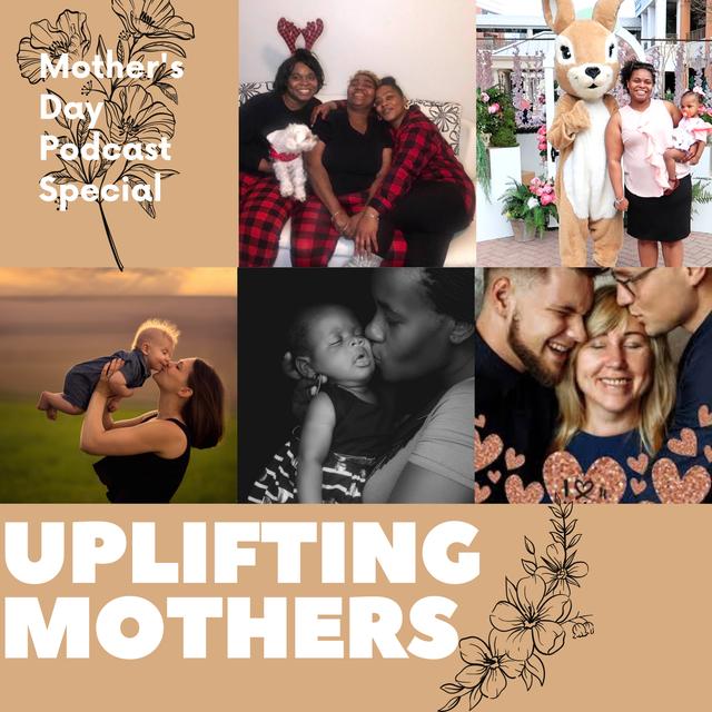 Uplifting Mothers( Mother Day Special) - podcast episode cover