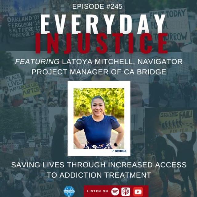 Everyday Injustice Podcast Episode 245: The Bridge Program a Pathway Toward Better Drug Treatment - podcast episode cover