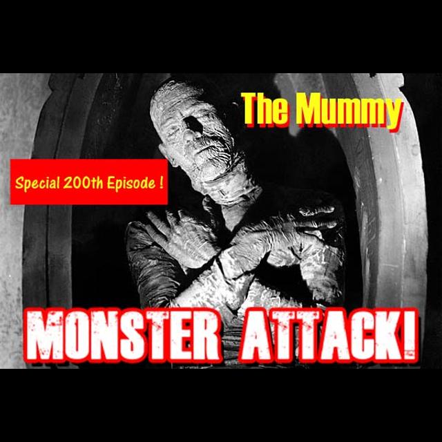 The Mummy |Monster Attack! Ep.200 - podcast episode cover