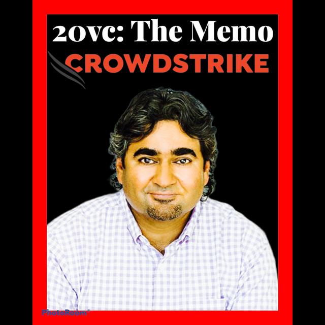 20VC: The Crowdstrike Memo: Accel's Sameer Gandhi on Leading Multiple Internal Rounds for Crowdstrike, Telling George Kurtz to Go Shop His Term Sheet, How To Think Through Market Sizing & The Importance of Speed of Execution and Knowing When To Go Slow To - podcast episode cover