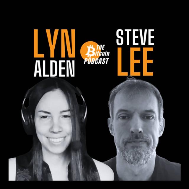 LYN ALDEN & STEVE LEE: Analyzing Bitcoin Consensus: Risks in Protocol Upgrades (THE Bitcoin Podcast) - podcast episode cover