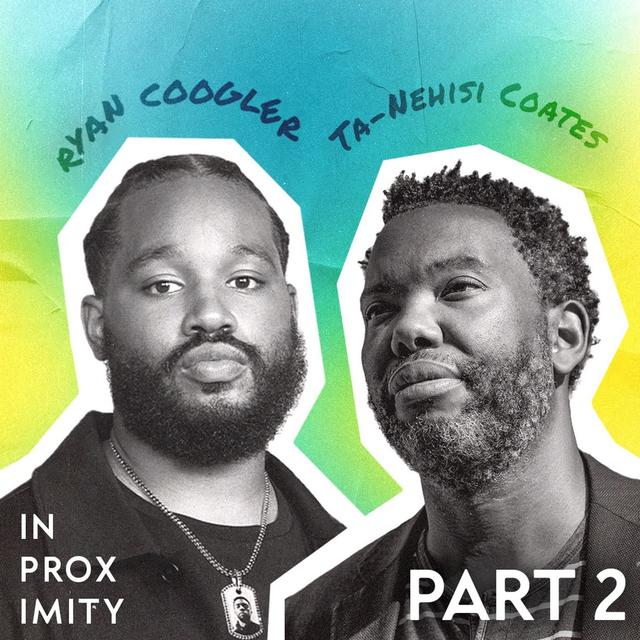 Ta-Nehisi Coates and Ryan Coogler (Part 2) - podcast episode cover