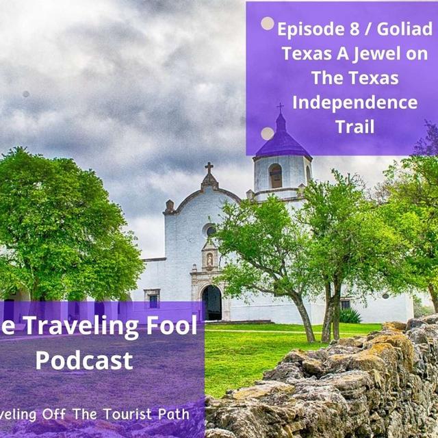 Goliad Texas A Jewel on The Texas Independence Trail - podcast episode cover