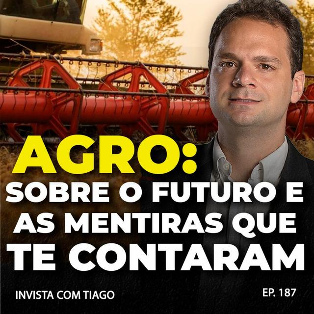 187. AGRO: sobre o futuro e as mentiras que te contaram - podcast episode cover