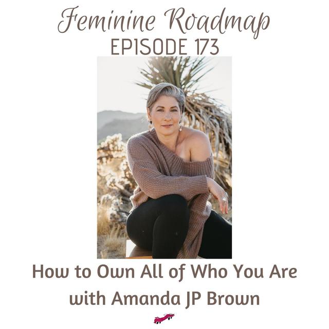 FR Ep #173 How to Own All of Who You Are with Amanda JP Brown - podcast episode cover