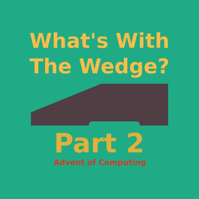Episode 63 - What's With The Wedge, Part 2 - podcast episode cover