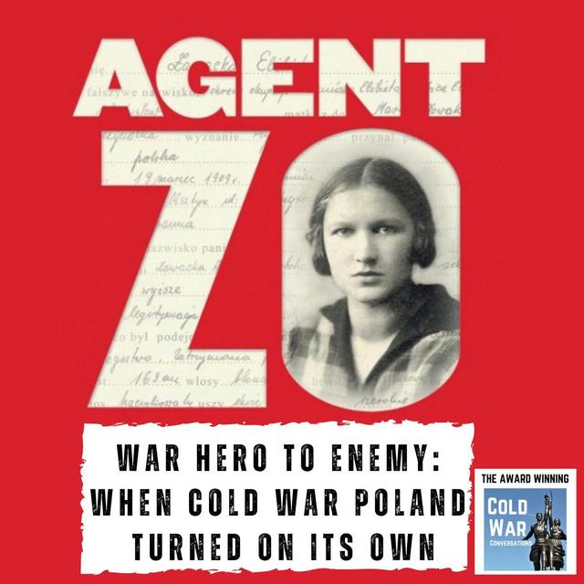 Agent Zo - From War Hero to Enemy:  When Cold War Poland  Turned on Its Own (395) - podcast episode cover