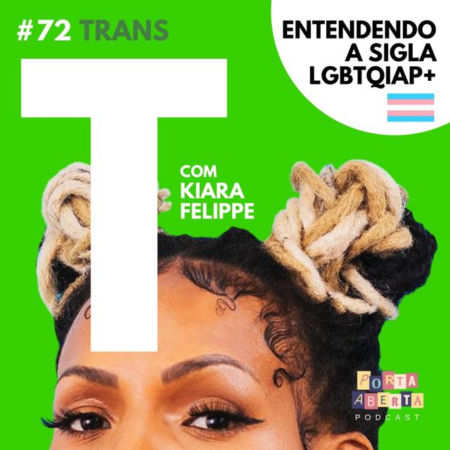 #72: T de Trans Com Kiara Felippe - podcast episode cover