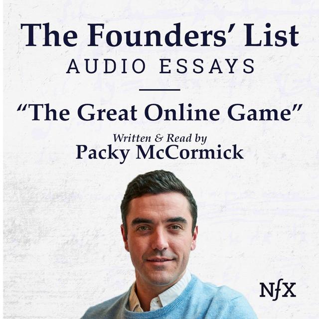 The Founders' List: The Great Online Game by Packy McCormick - podcast episode cover