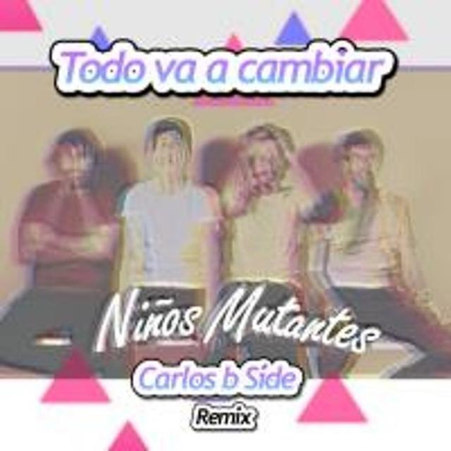 Niños Mutantes - Todo va a Cambiar (Carlos b Side Remix) - podcast episode cover