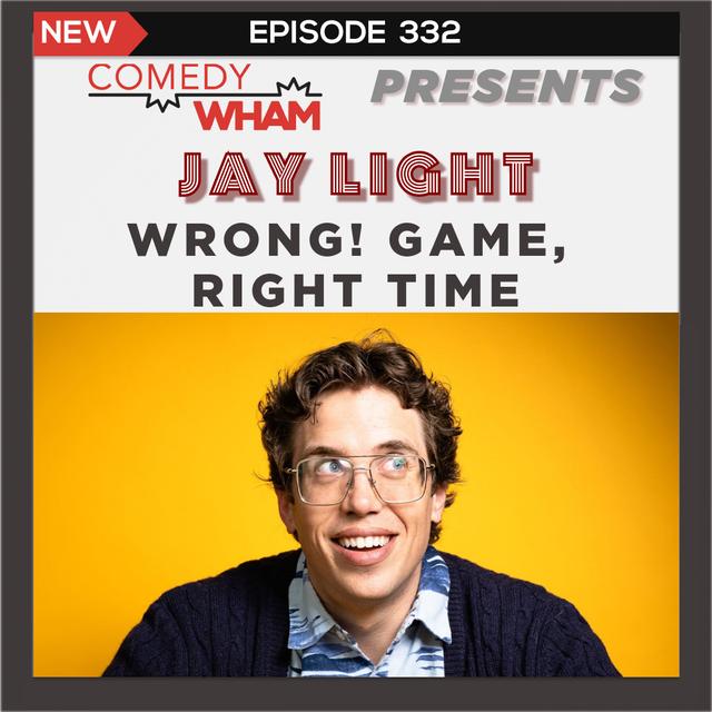 Jay Light: Wrong! Game, Right Time - podcast episode cover