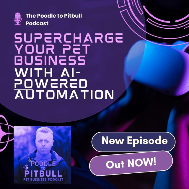 Episode 364 - How to Supercharge Your Pet Business with AI-Powered Automations - podcast episode cover