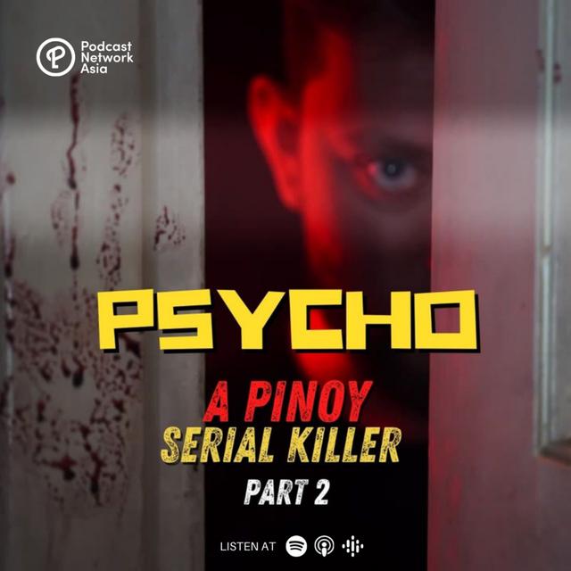Episode 4: PSYCHO, A Pinoy Serial Killer Part 2 - A Mind For Killing - podcast episode cover