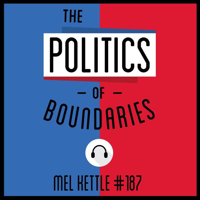 187: The Politics of Boundaries - Mel Kettle - podcast episode cover