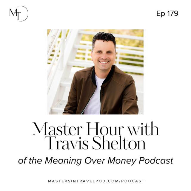 Ep 179 Master Hour with Travis Shelton - podcast episode cover