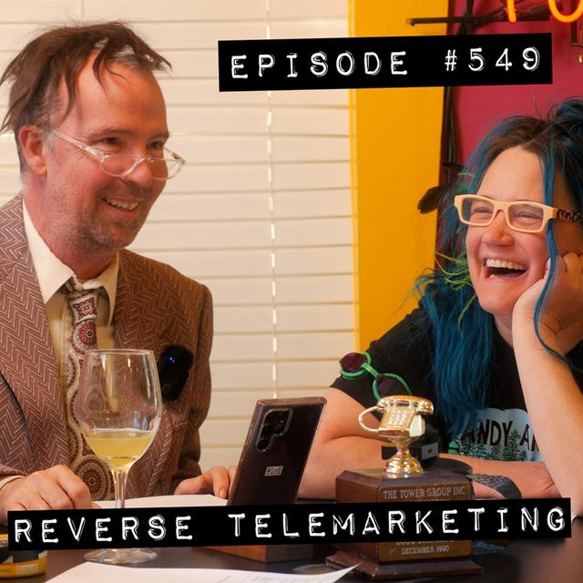 #549 - "Reverse Telemarketing" - podcast episode cover