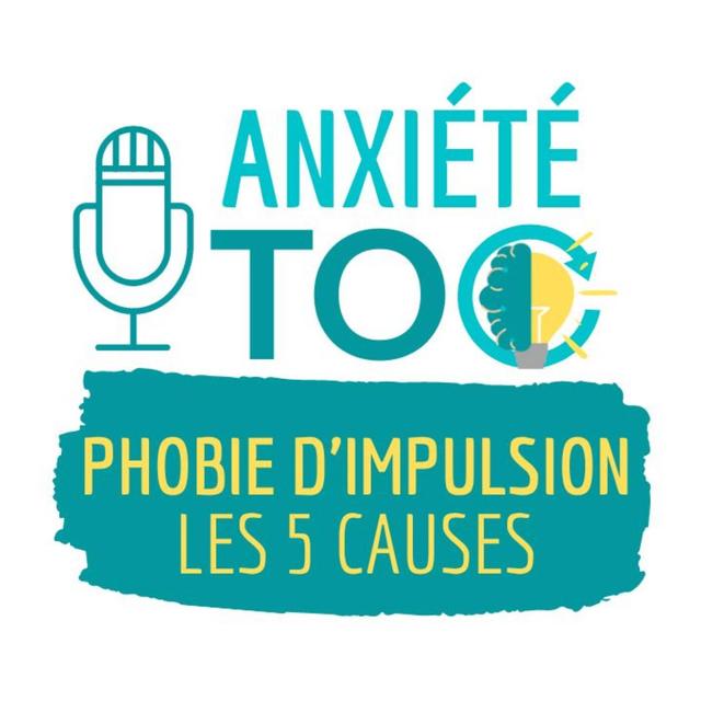 Phobie d'impulsion : les 5 causes majeures - podcast episode cover