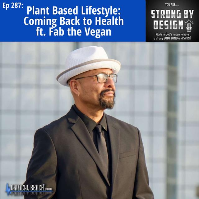 Ep 287 Plant Based Lifestyle: Coming Back to Health ft. Fab the Vegan - podcast episode cover