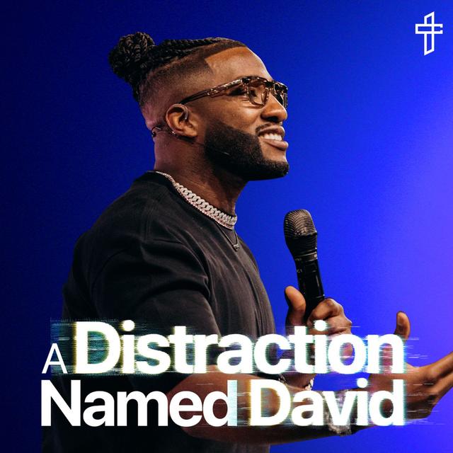 A Distraction Named David // Death To Distraction: Week 5 // Michael Todd - podcast episode cover