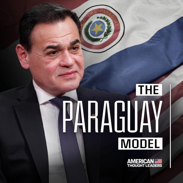 Why Paraguay Can Lead the Way in Latin America: Foreign Minister Rubén Ramírez Lezcano - podcast episode cover