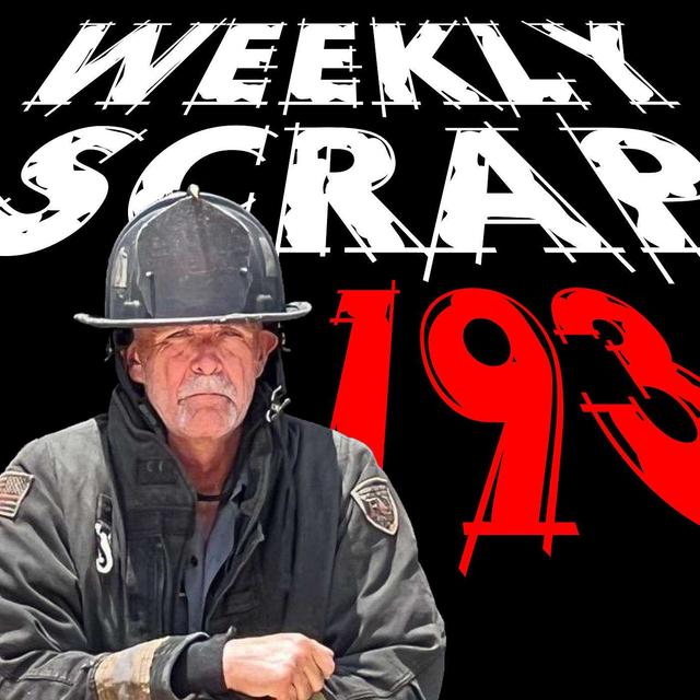 Weekly Scrap #193 - Todd Edwards, Sizing Up Fire and Life - podcast episode cover