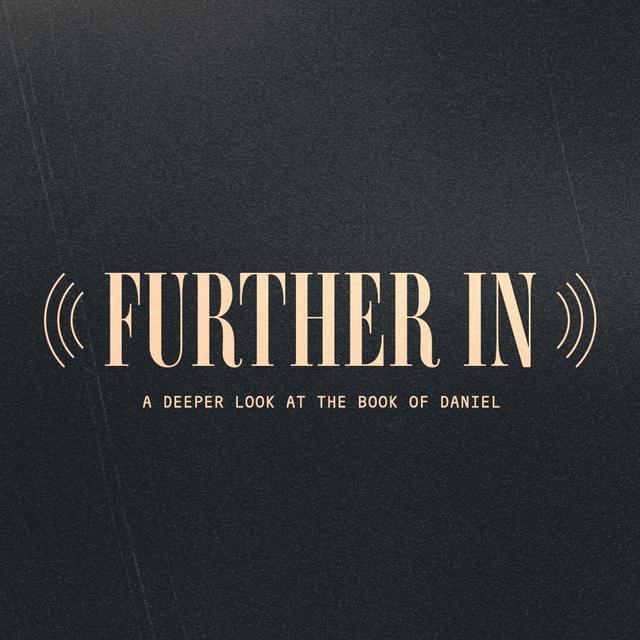 Further In: Daniel 10 - podcast episode cover