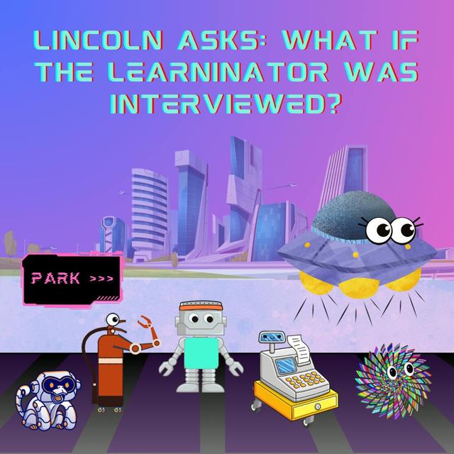 343. Lincoln asks: What if the Learninator was interviewed? - podcast episode cover