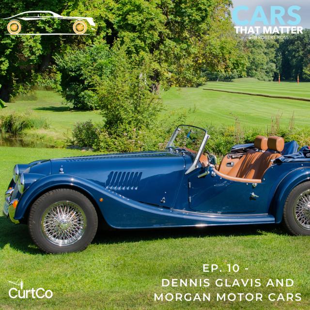 Dennis Glavis and Morgan Motor Cars - podcast episode cover