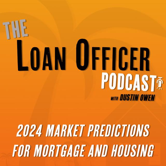 Episode 379: 2024 Market Predictions For Mortgage and Housing - podcast episode cover