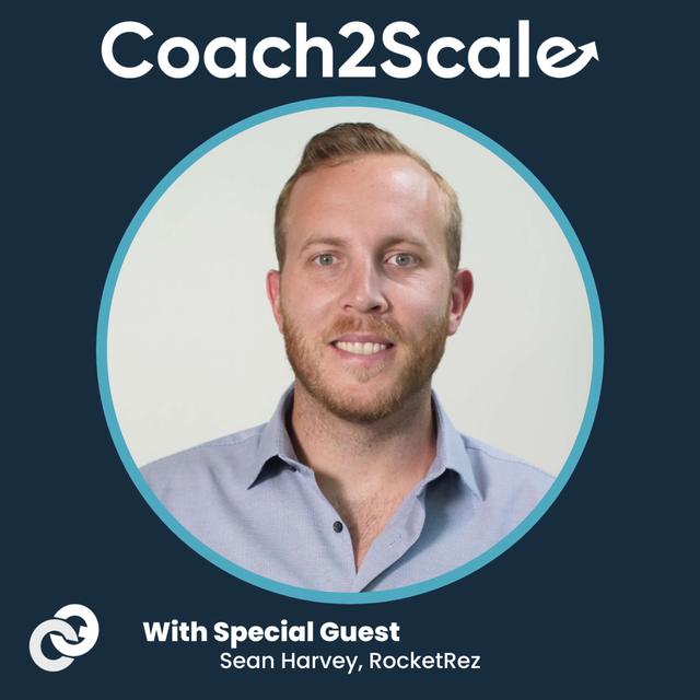 Empowering Your Team’s Professional Growth - Sean Harvey - Coach2Scale - Episode # 001 - podcast episode cover