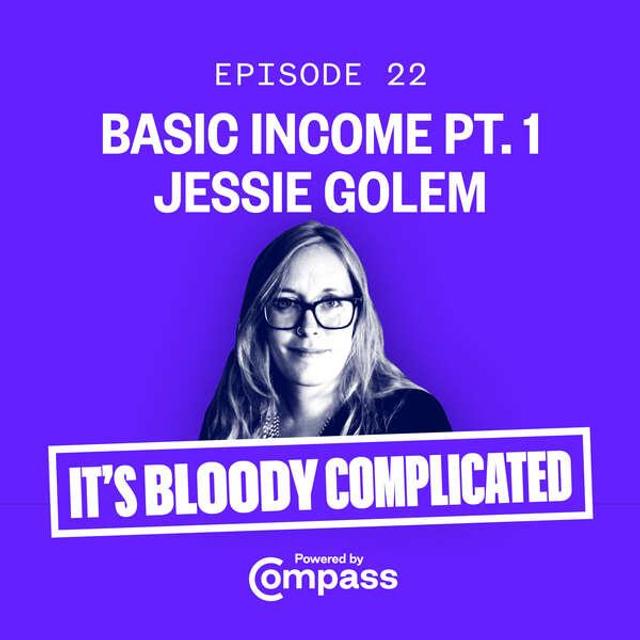Compass 22: What is a Basic Income? with Cleo Goodman & Jessie Golem - podcast episode cover